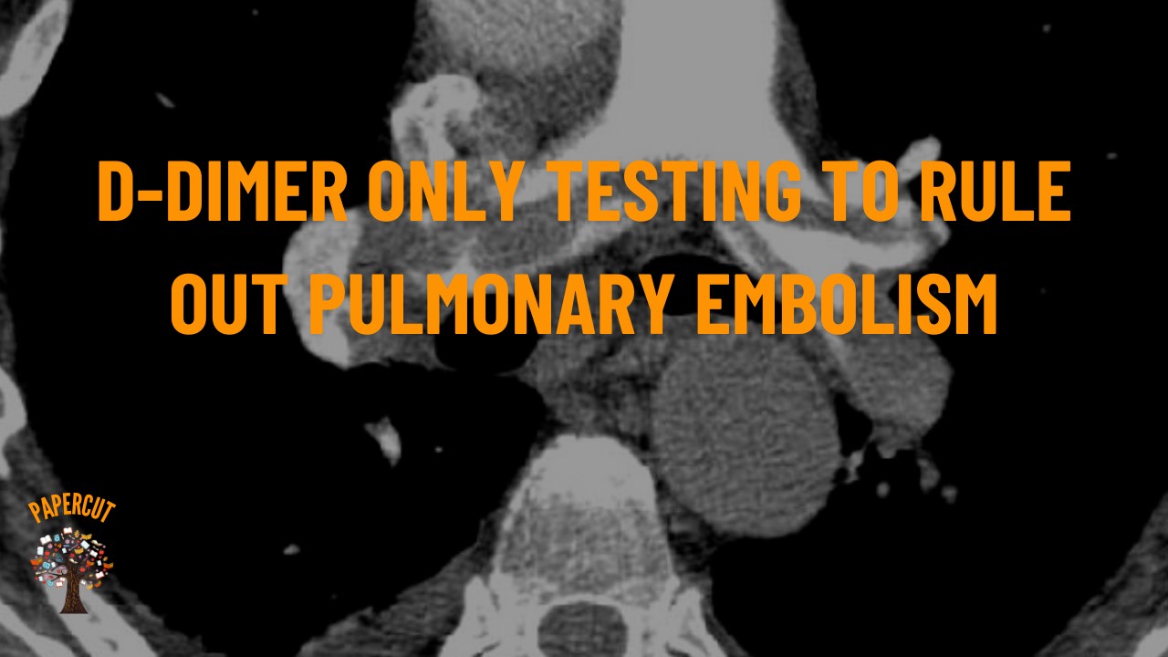 D-Dimer-Focused testing for Pulmonary Embolism